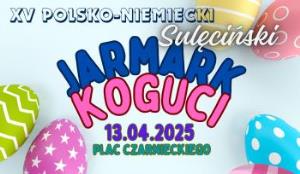 XV Sulęciński Jarmark Koguci – dołącz do wielkanocnej tradycji!